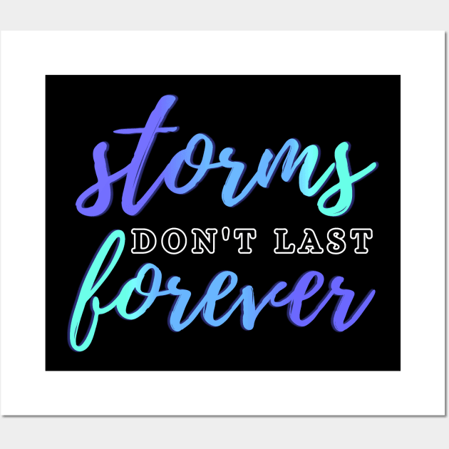 Storms Don't Last Forever Wall Art by Digivalk